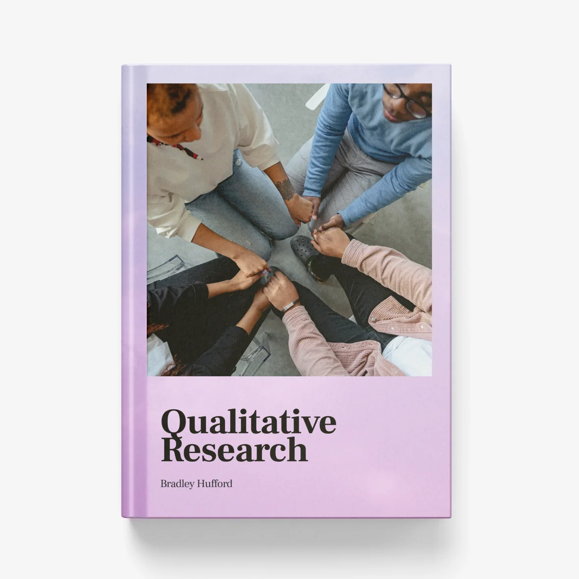 Cover of "Qualitative Research" showing diverse people joining hands in a circle.